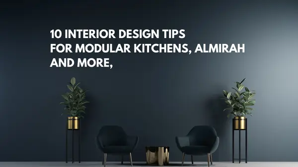 10 Interior Design Tips for Modular Kitchens, Almirah and more,