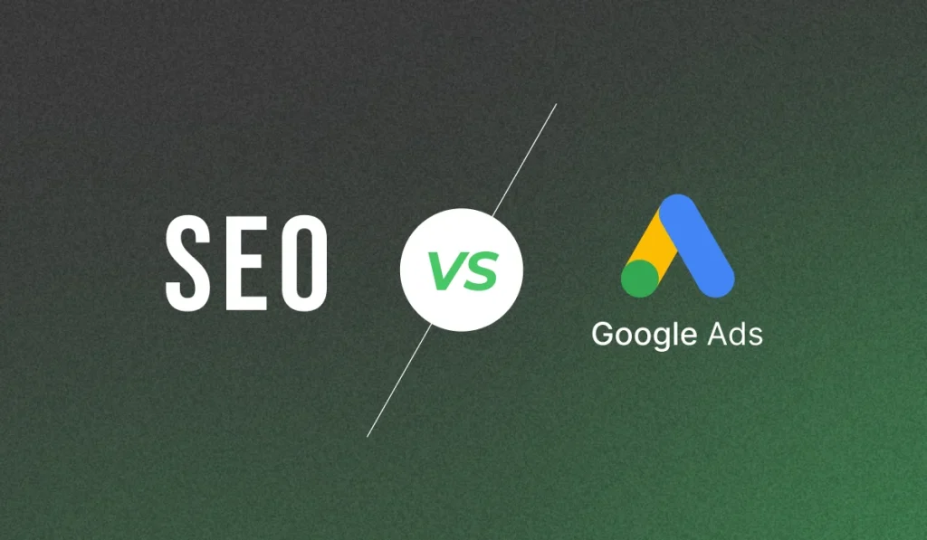 SEO vs Google Ads: Which Is Better