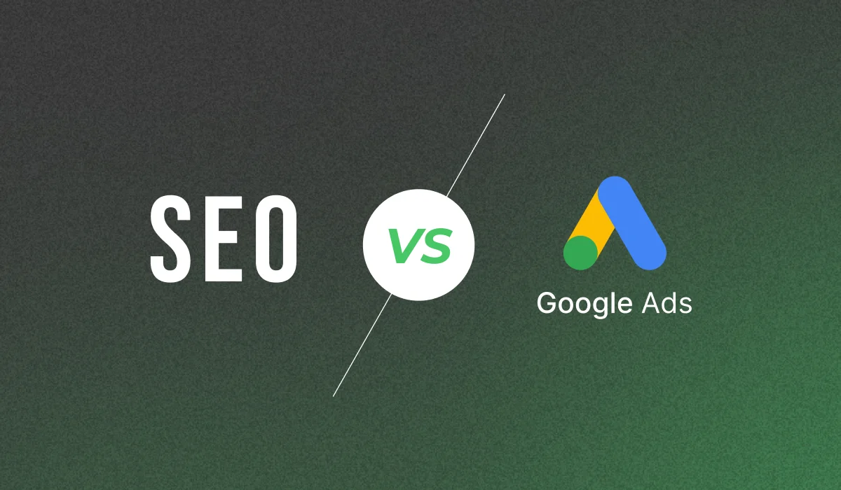 SEO vs Google Ads: Which Is Better